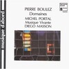 Boulez, Pierre - Domaines